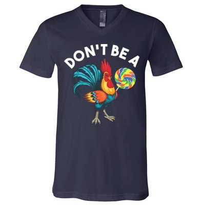 Dont Be A Cook Sucker Chicken Lollipop Sarcastic Humor V-Neck T-Shirt