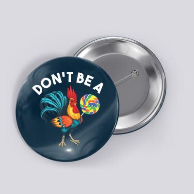 Dont Be A Cook Sucker Chicken Lollipop Sarcastic Humor Button