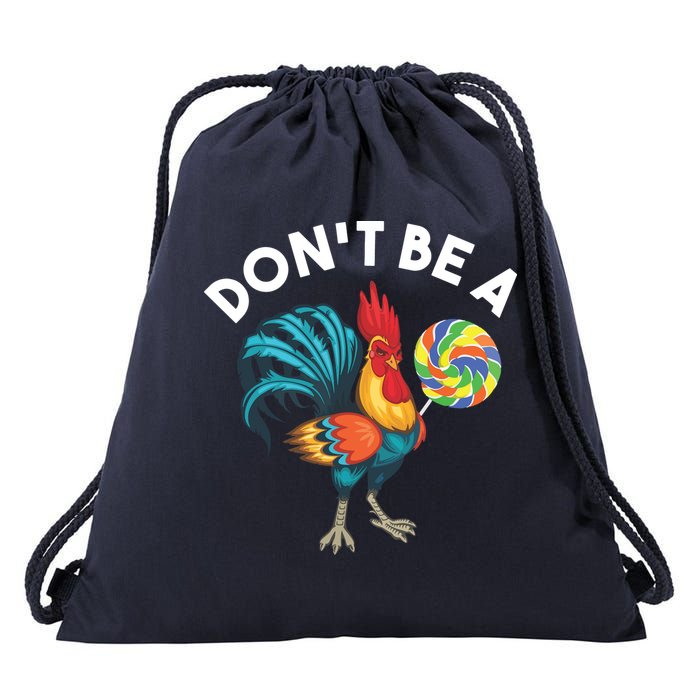 Dont Be A Cook Sucker Chicken Lollipop Sarcastic Humor Drawstring Bag