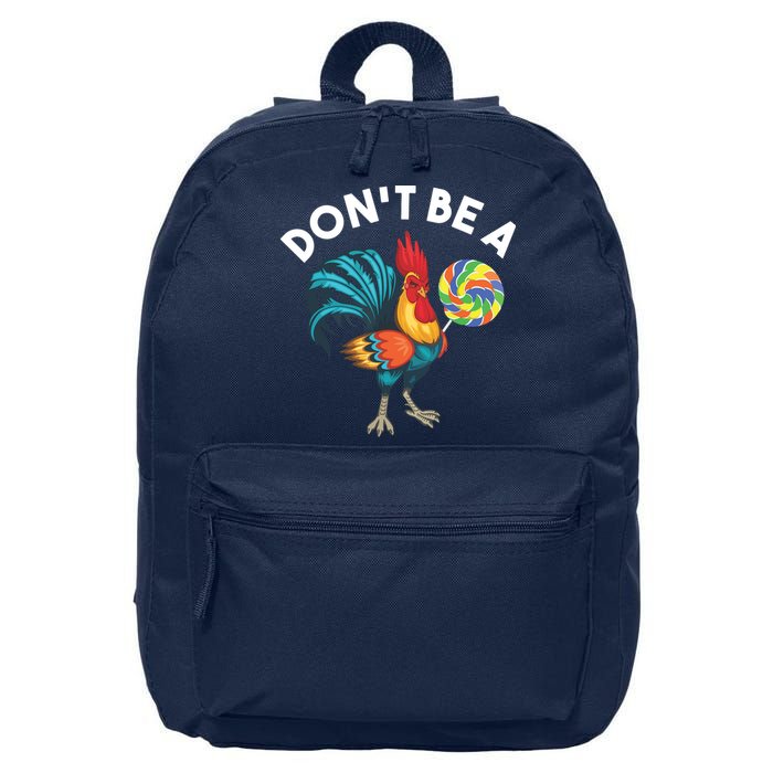 Dont Be A Cook Sucker Chicken Lollipop Sarcastic Humor 16 in Basic Backpack