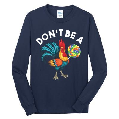 Dont Be A Cook Sucker Chicken Lollipop Sarcastic Humor Tall Long Sleeve T-Shirt