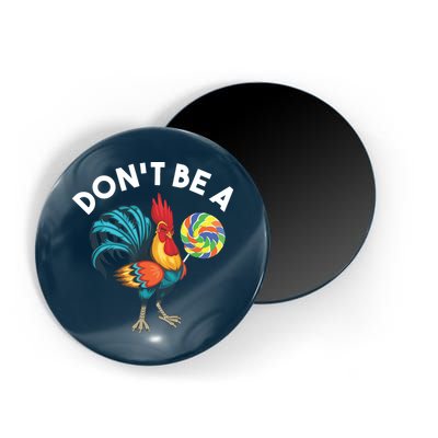Dont Be A Cook Sucker Chicken Lollipop Sarcastic Humor Magnet