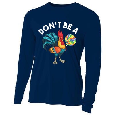 Dont Be A Cook Sucker Chicken Lollipop Sarcastic Humor Cooling Performance Long Sleeve Crew
