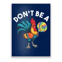 Dont Be A Cook Sucker Chicken Lollipop Sarcastic Humor Poster