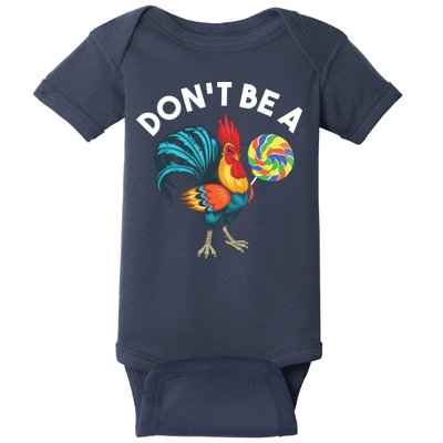 Dont Be A Cook Sucker Chicken Lollipop Sarcastic Humor Baby Bodysuit