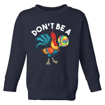 Dont Be A Cook Sucker Chicken Lollipop Sarcastic Humor Toddler Sweatshirt