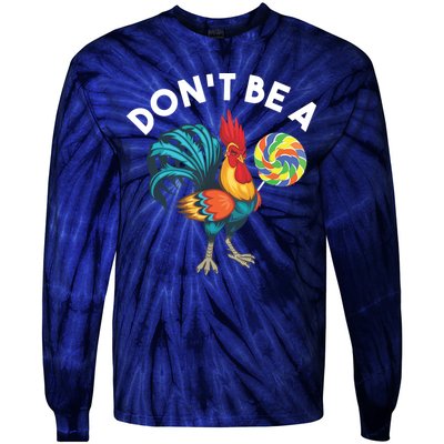 Dont Be A Cook Sucker Chicken Lollipop Sarcastic Humor Tie-Dye Long Sleeve Shirt