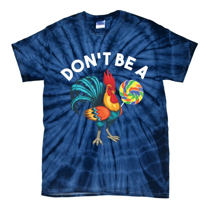 Dont Be A Cook Sucker Chicken Lollipop Sarcastic Humor Tie-Dye T-Shirt