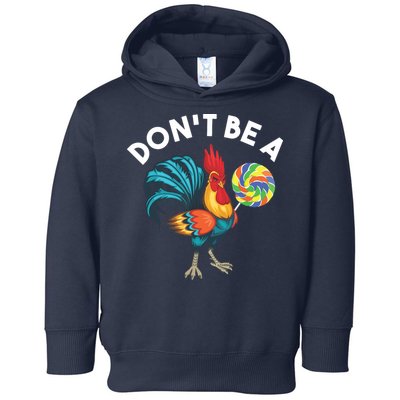Dont Be A Cook Sucker Chicken Lollipop Sarcastic Humor Toddler Hoodie