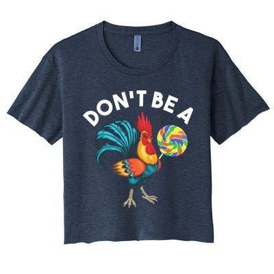 Dont Be A Cook Sucker Chicken Lollipop Sarcastic Humor Crop Top