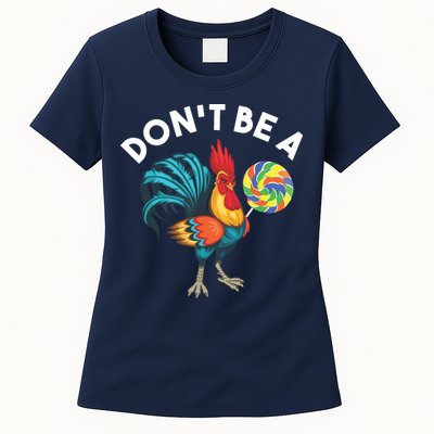 Dont Be A Cook Sucker Chicken Lollipop Sarcastic Humor Womens T-Shirt