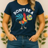 Dont Be A Cook Sucker Chicken Lollipop Sarcastic Humor Womens T-Shirt