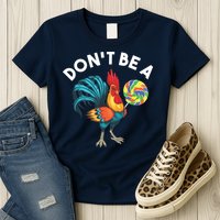 Dont Be A Cook Sucker Chicken Lollipop Sarcastic Humor Womens T-Shirt