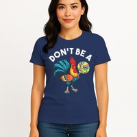 Dont Be A Cook Sucker Chicken Lollipop Sarcastic Humor Womens T-Shirt