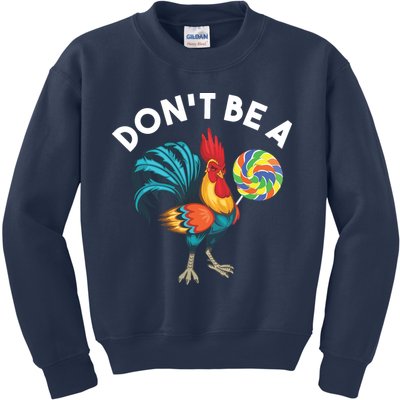 Dont Be A Cook Sucker Chicken Lollipop Sarcastic Humor Kids Sweatshirt