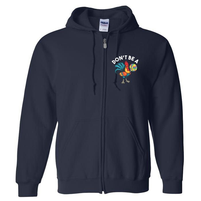 Dont Be A Cook Sucker Chicken Lollipop Sarcastic Humor Full Zip Hoodie