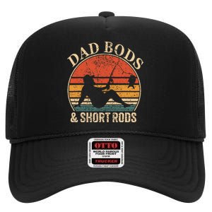 Dad Bods And Short Rods Funny Fishing Lovers High Crown Mesh Back Trucker Hat