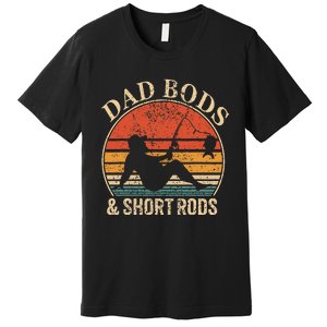 Dad Bods And Short Rods Funny Fishing Lovers Premium T-Shirt