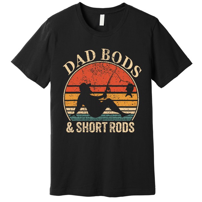 Dad Bods And Short Rods Funny Fishing Lovers Premium T-Shirt