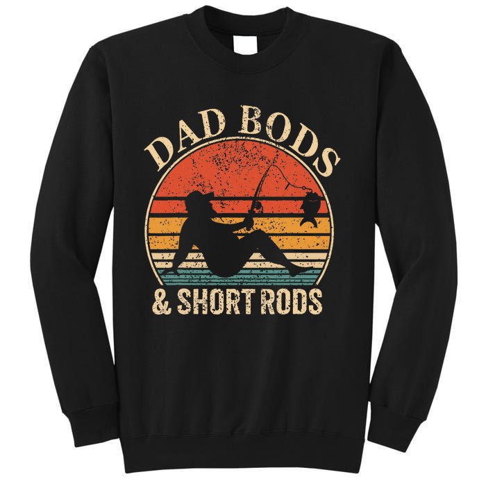 Dad Bods And Short Rods Funny Fishing Lovers Tall Sweatshirt