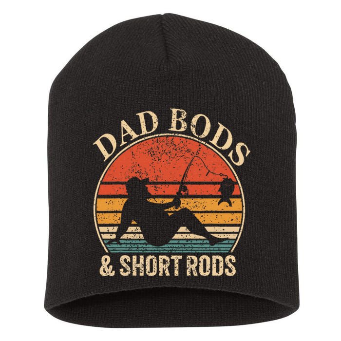 Dad Bods And Short Rods Funny Fishing Lovers Short Acrylic Beanie