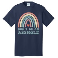 Don't Be An Asshole Funny Tall T-Shirt