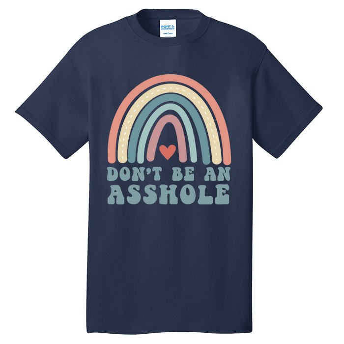 Don't Be An Asshole Funny Tall T-Shirt