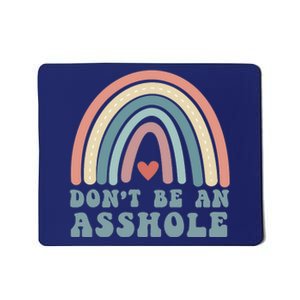 Don't Be An Asshole Funny Mousepad