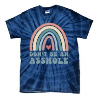 Don't Be An Asshole Funny Tie-Dye T-Shirt