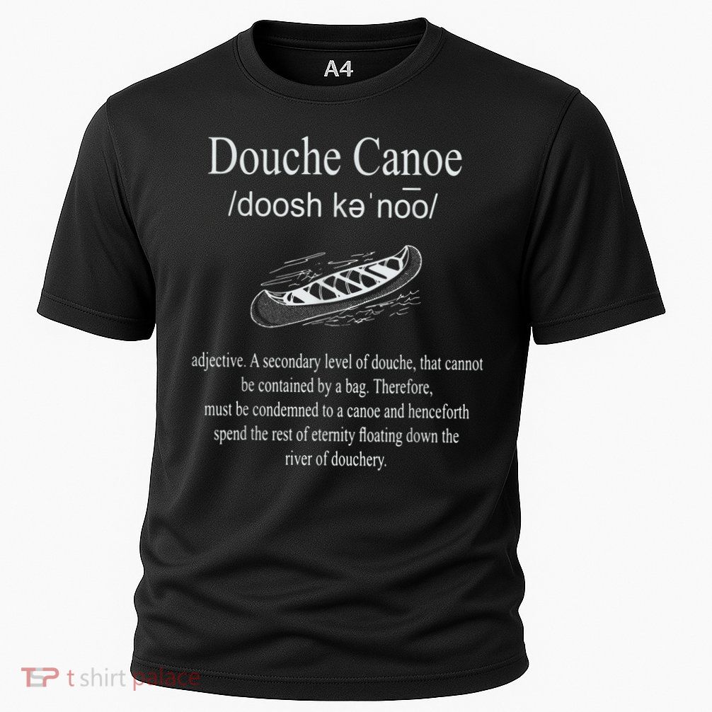 Don't Be A Douche Canoe Definition Funny Humor Performance Shirt