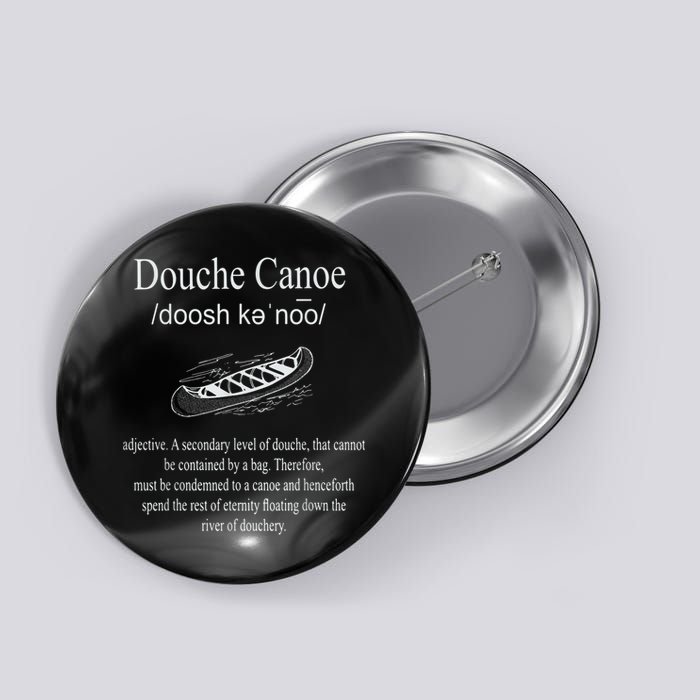 Don't Be A Douche Canoe Definition Funny Humor Button