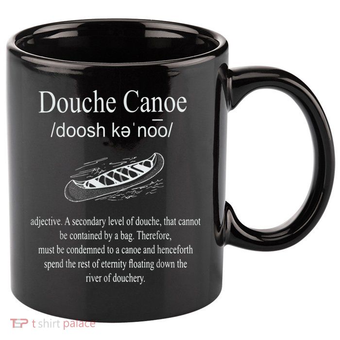 Don't Be A Douche Canoe Definition Funny Humor 11oz C Handle Ceramic Mug