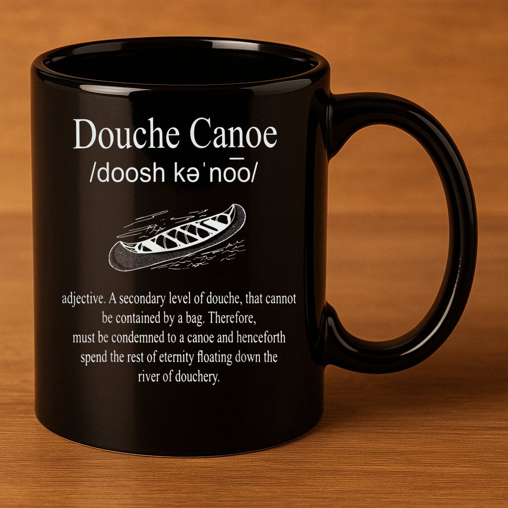 Don't Be A Douche Canoe Definition Funny Humor 11oz C Handle Ceramic Mug
