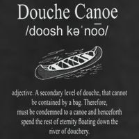 Don't Be A Douche Canoe Definition Funny Humor Tumbler