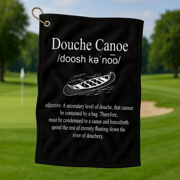 Don't Be A Douche Canoe Definition Funny Humor Golf Towel