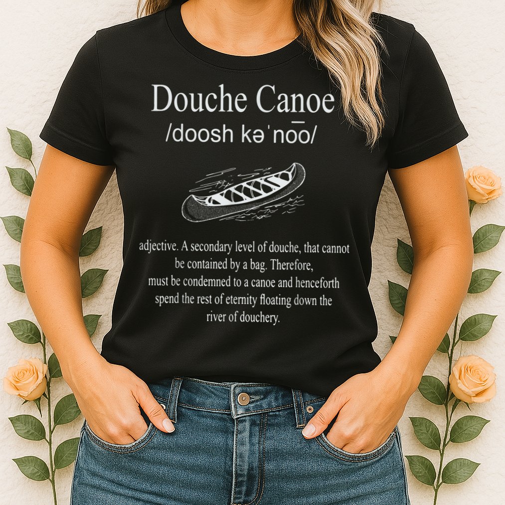 Don't Be A Douche Canoe Definition Funny Humor Womens T-Shirt