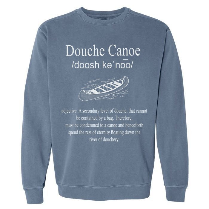 Don't Be A Douche Canoe Definition Funny Humor Garment-Dyed Sweatshirt
