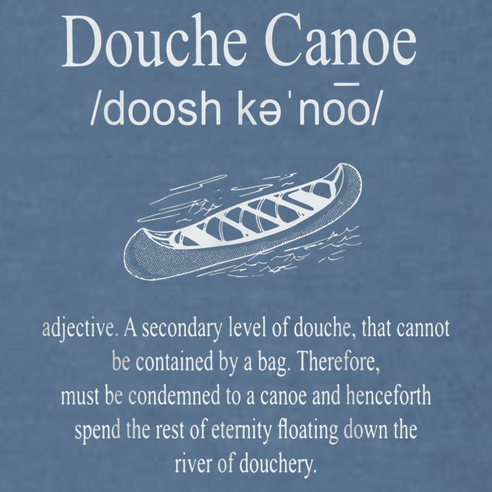 Don't Be A Douche Canoe Definition Funny Humor Garment-Dyed Sweatshirt