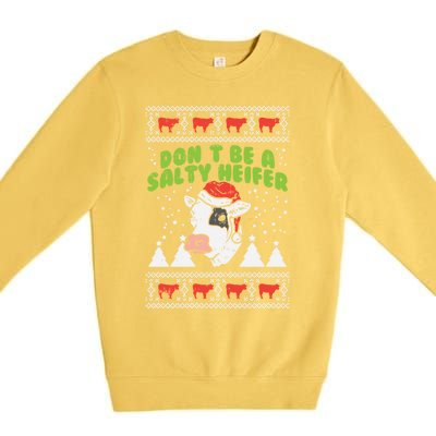 DonT Be A Salty Heifer Ugly Christmas Cow Farm Farmer Gift Premium Crewneck Sweatshirt