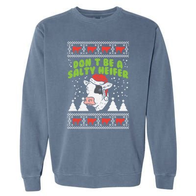 DonT Be A Salty Heifer Ugly Christmas Cow Farm Farmer Gift Garment-Dyed Sweatshirt