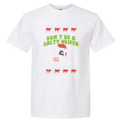 DonT Be A Salty Heifer Ugly Christmas Cow Farm Farmer Gift Garment-Dyed Heavyweight T-Shirt