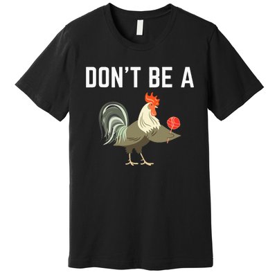 Dont Be A Sucker Funny Offensive Meaning Premium T-Shirt