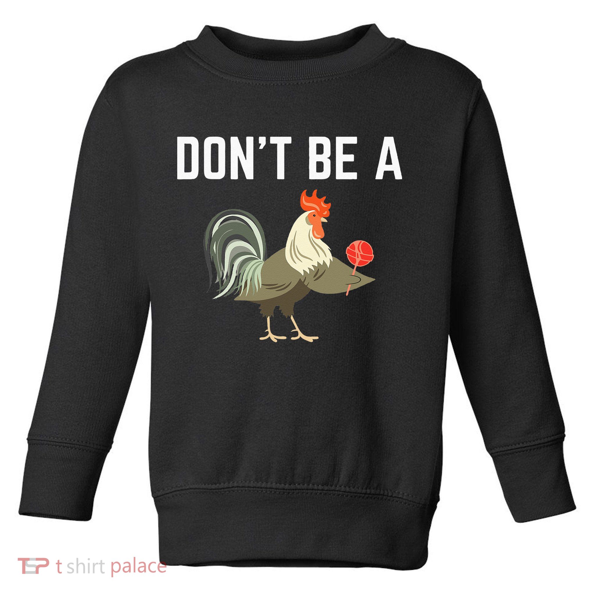 Dont Be A Sucker Funny Offensive Meaning Toddler Sweatshirt