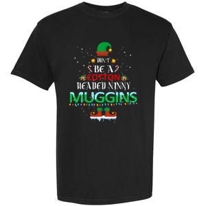 Don't Be A Cotton Headed Ninny Muggins Garment-Dyed Heavyweight T-Shirt