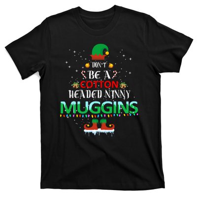 Don't Be A Cotton Headed Ninny Muggins T-Shirt