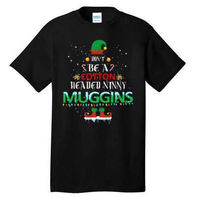 Don't Be A Cotton Headed Ninny Muggins Tall T-Shirt