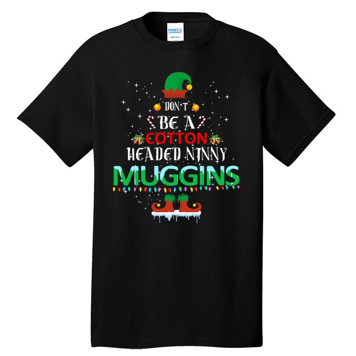 Don't Be A Cotton Headed Ninny Muggins Tall T-Shirt