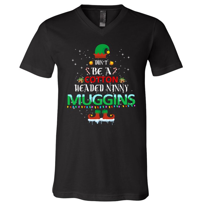 Don't Be A Cotton Headed Ninny Muggins V-Neck T-Shirt