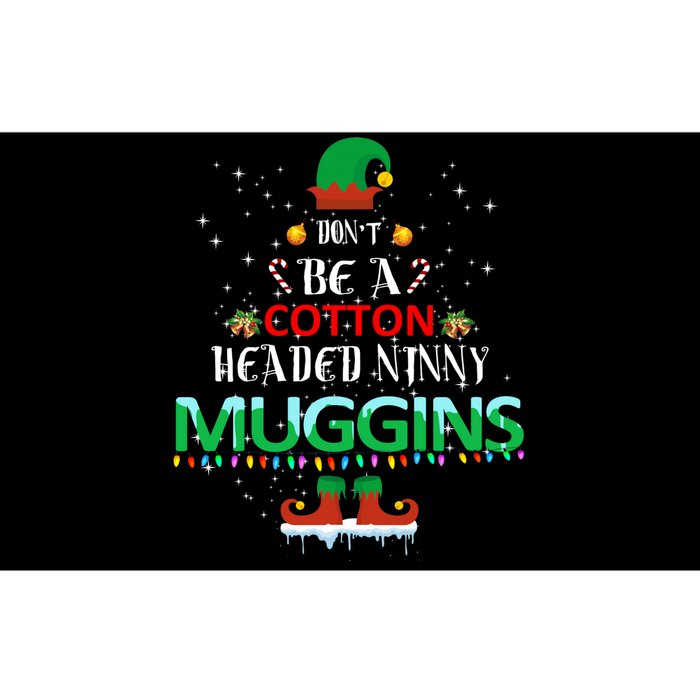 Don't Be A Cotton Headed Ninny Muggins Bumper Sticker