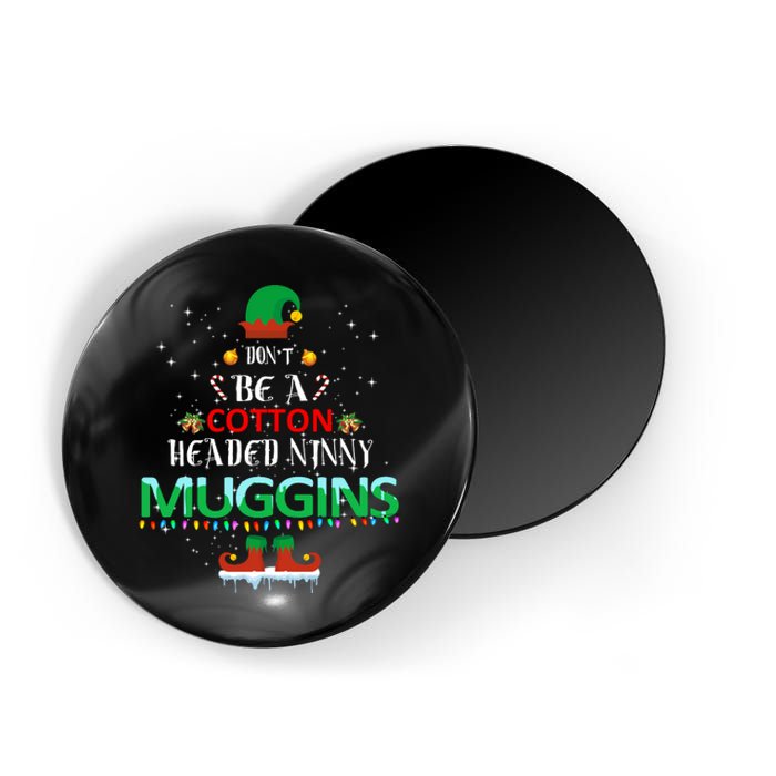 Don't Be A Cotton Headed Ninny Muggins Magnet